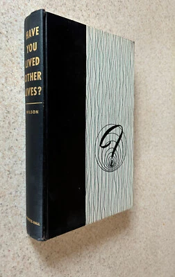 Ernest WILSON -- Have You Lived Other Lives (Reincarnation) -- 1956 SIGNED HC - Image 1 of 3