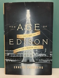 The Age of Edison by Ernest Freeberg 1st/1st HC/DJ 2013 - Foto 1 di 24