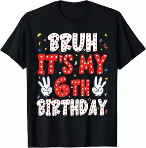 Bruh 6th Birthday 6 Year Old Birthday For Boy Girl Party Six Hoodie or T-Shirt - Picture 1 of 4