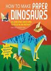 How to Make Paper Dinosaurs: 25 awesome creatur Mari Ono, Hiroaki Takai