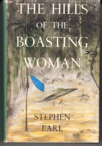 THE HILLS OF THE BOASTING WOMAN. BY STEPHEN EARL. 1ST EDITION. 1962.  - Picture 1 of 2