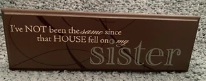 'I've NOT been the same since that HOUSE fell on my sister' Wizard of Oz Plaque - Picture 1 of 3