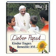 Lieber Papst ...: Kinder fragen Benedikt XVI | Buch | Zustand sehr gut