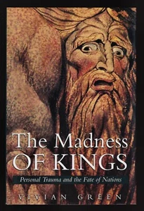 The Madness of Kings : Personal Trauma and the Fate of Nations - First Edition - Picture 1 of 6