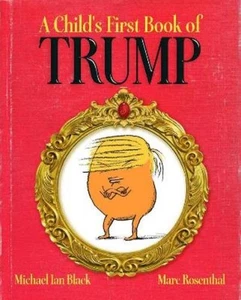 Michael Ian Black A Child's First Book of Trump (Gebundene Ausgabe) (US IMPORT) - Bild 1 von 1
