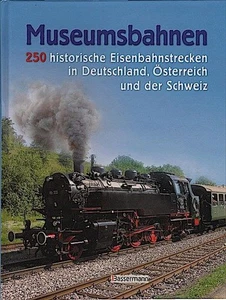 Museumsbahnen : 250 historische Eisenbahnstrecken in Deutschland, Österreich und - Bild 1 von 1