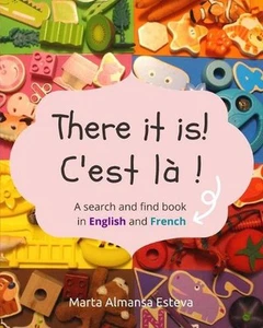 There it is! C'est la !: A search and find book in English and French by Marta A - Picture 1 of 1