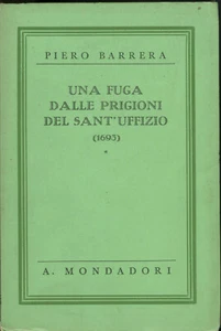 UNA FUGA DALLE PRIGIONI DEL SANT'UFFIZIO.- Piero Barrera Ed MONDADORI 1934 - Foto 1 di 1