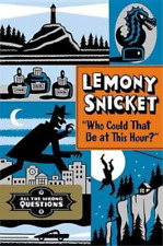 Lemony Snicket Who Could That Be at This Hour? (Hardback)