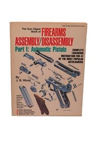 The Gun Digest Book of Firearms Assembly/Disassembly Part I: Automatic Pistols - Picture 1 of 3