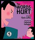 The Words Hurt: Helping Children Cope With Verbal Abuse By Chris Loftis **Mint**