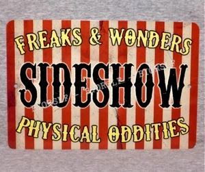 Metal Sign SIDESHOW freaks physical oddities freak show side circus carnival act - Picture 1 of 2
