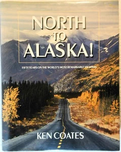 NORTH TO ALASKA: Fifty Years on the World's Most...- Ken Coates (1992 Hardcover) - Imagen 1 de 1
