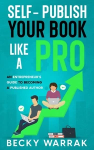 Self-Publish Your Book Like A Pro: The Ultimate Guide to Self-Publishing Your N, - Bild 1 von 1