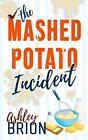 The Mashed Potato Incident By Ashley Brion Paperback Book