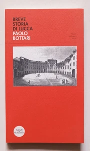 BREVE STORIA DI LUCCA, Paolo Bottari, Pacini editore 2006. - Imagen 1 de 1