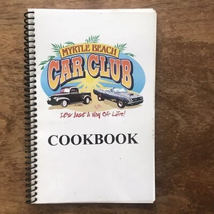 MYRTLE BEACH CAR CLUB COOKBOOK It's Just a Way of Life! MB SC - Foto 1 di 10