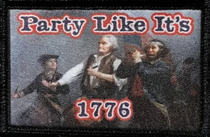 Party Like it's 1776 Morale Patch Military Tactical Army Patriot - Picture 1 of 12