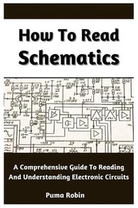 How To Read Schematics: A Comprehensive Guide To Reading And Understanding Elect - Imagen 1 de 1
