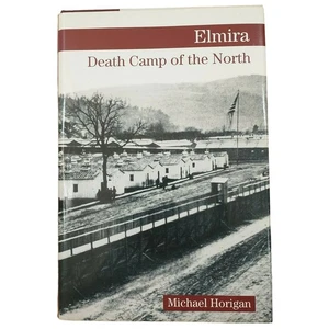 Elmira Death Camp of the North by Michael Horigan 2002 Hardcover - Picture 1 of 6