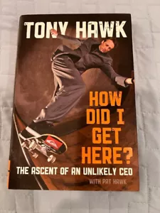 Tony Hawk AUTHENTIC AUTOGRAPHED COPY. HOW DID I GET HERE? Signed 1st ed 2010 - Picture 1 of 3