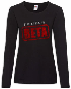 I'm Still In Beta Damen Langarm T-Shirt Fun Geek Nerd Informatiker Admin Gamer - Picture 1 of 1