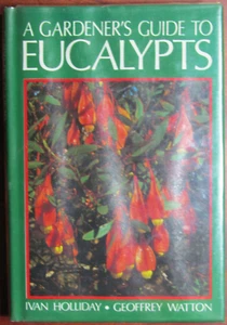 Ivan Holliday & Geoffrey Watton; A Gardener's Guide To Eucalypts (HB/DJ) - Picture 1 of 8