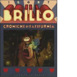Brillo. Croniche di Fafifurnia di Igort - Coconino press, 2003 - Foto 1 di 1
