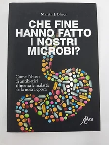 Che fine Hanno Fatto I Nostri Microbi ? Martin J.Blaser - Aboca - Imagen 1 de 2