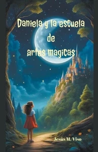 Daniela y la escuela de artes magicas by Jesus Viso Paperback Book - Picture 1 of 1