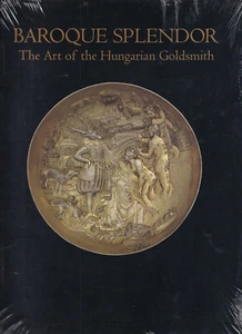BAROQUE SPLENDOR: THE ART OF THE HUNGARIAN GOLDSMITH (1994 Paperback) - Foto 1 di 2