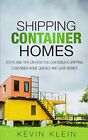 Shipping Container Homes Steps And Tips On How Klein