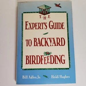 The Expert's Guide to Backyard Birdfeeding by Bill Adler Jr. 1990 Paperback - Imagen 1 de 5