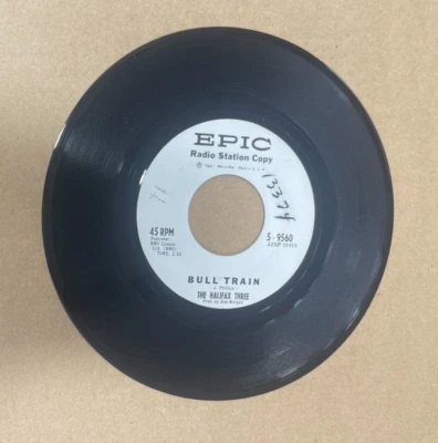THE HALIFAX THREE EPIC RECORDS BULL TRAIN 45 5-9560 RADIO STATION COPY - Image 1 of 2