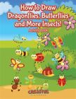 How To Draw Dragonflies, Butterflies And More Insects! Activity Book, Paperba...