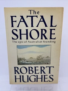 The Fatal Shore by Robert Hughes 1987 1st US Edition Hardcover - Picture 1 of 15