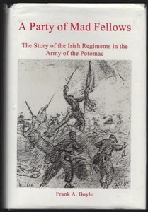 Party of Mad Fellows Irish Regiments Army Potomac Frank Boyle 1996 Civil War - Picture 1 of 1