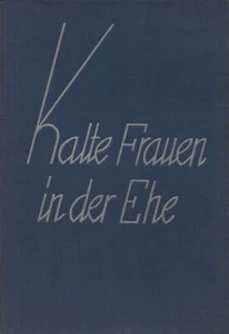 Pollak: Kalte Frauen in der Ehe. e. ärztl. Studie über d. Geschlechtskälte 1930. - Bild 1 von 1