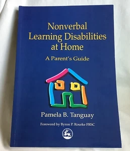 Nonverbal Learning Disabilities at Home by Pamela Tanguay (2000 Trade PB) - NEW! - Picture 1 of 6