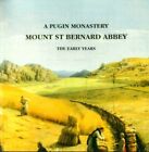 A PUGIN MONASTERY  - Mount Saint Bernard Abbey - The Early Years 