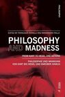 Libri Philosophy And Madness. From Kant To Hegel And Beyond