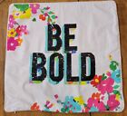 Pottery Barn Teen ?Be Bold? Inspirational Pillow Cover 18? Square
