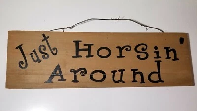 'Just Horsin' Around' Hanging Wood Sign Rustic Wire Country Farmhouse 21 x 8.5   - Image 1 of 4