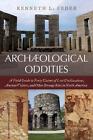 Archaeological Oddities: A Field Guide to Forty Claims of Lost Civilizations, An