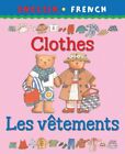 Clothes/Les Vetements (Bilingual First Books) By Catherine Bruzzone, Clare Beat