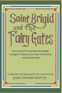 Saint Brigid and the Fairy Gates - Saint Brigid and the Gates of the Fairies: An - Picture 1 of 1