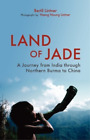 Bertil Lintner Land Of Jade: A Journey From India Through Northern B (Paperback)
