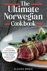 Slavka Bodic The Ultimate Norwegian Cookbook (Paperback) World Cuisines