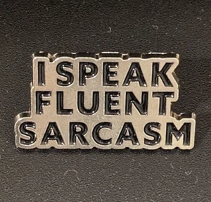 I SPEAK FLUENT SARCASM, Enamel Pin, Black and Silver, Butterfly Closure, 1" x ½" - Picture 1 of 4