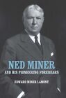 Ned Miner And His Pioneering Forebears Hardcover By Lamont Edward Miner Li